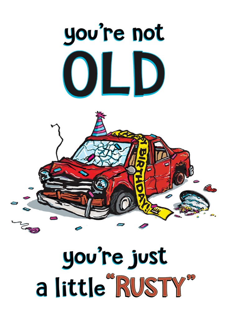 Funny birthday card with a rusty classic car in a party hat and birthday sash